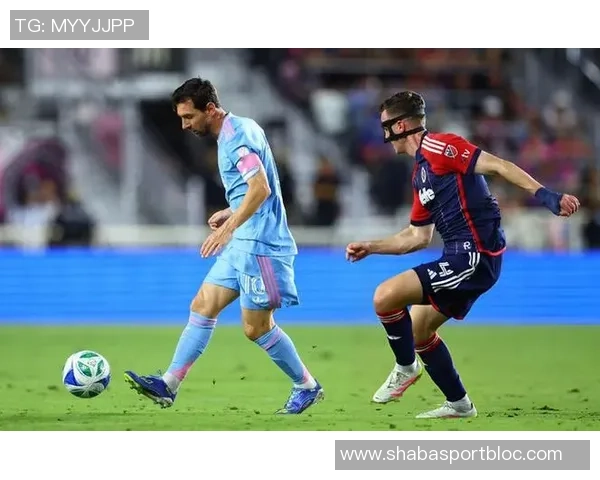 梅西助攻闪耀半场迈阿密国际2-0领先新英格兰革命