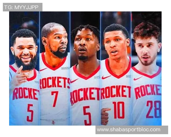 火箭五场磨合展现团队实力KD与成熟体系共同成就强队之路